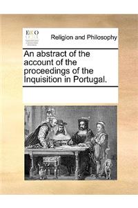 An abstract of the account of the proceedings of the Inquisition in Portugal.