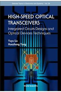 High-Speed Optical Transceivers: Integrated Circuits Designs and Optical Devices Techniques