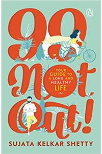 99 Not Out: Your Guide To A Long And Healthy Life