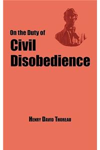 On the Duty of Civil Disobedience - Thoreau's Classic Essay