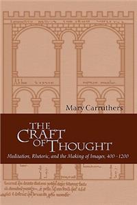 Craft of Thought: Meditation, Rhetoric, and the Making of Images, 400-1200