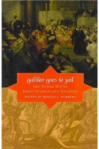 Galileo Goes to Jail and Other Myths about Science and Religion