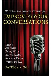 Improv(e) Your Conversations