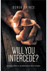 Will You Intercede?