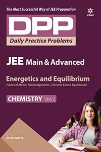 Daily Practice Problems (DPP) for JEE Main & Advanced - Energetics & Equilibrium (Chemistry -Vol.2)