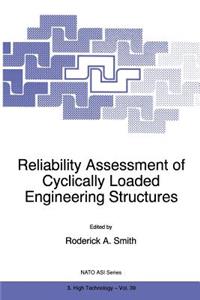 Reliability Assessment of Cyclically Loaded Engineering Structures