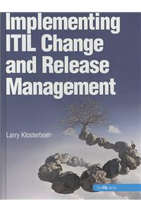 Implementing ITIL Change and Release Management