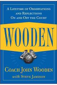 Wooden: A Lifetime of Observations and Reflections on and Off the Court