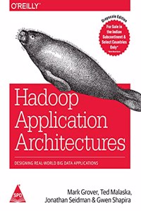 Hadoop Application Architectures
Designing Real-World Big Data Applications