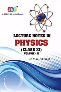 Lecture Notes in PHYSICS Class (XI) Vol-II