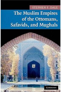 Muslim Empires of the Ottomans, Safavids, and Mughals