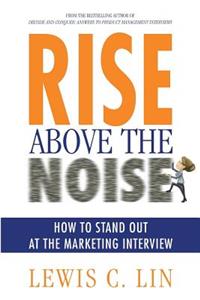 Rise Above the Noise: How to Stand Out at the Marketing Interview