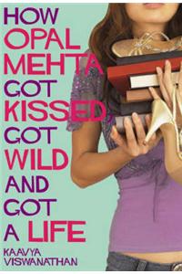 How Opal Mehta Got Kissed, Got Wild and Got a Life