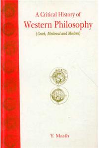 A Critical History of Western Philosophy (Greek, Medieval and Modern)