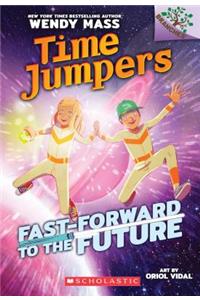 Fast-Forward to the Future!: A Branches Book (Time Jumpers #3)