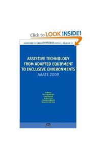 Assistive Technology from Adapted Equipment to Inclusive Environments: AAATE 2009