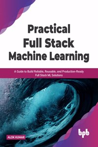 Practical Full Stack Machine Learning