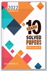 10 Years Solved Papers: ICSE Class 10 for 2022 Examination