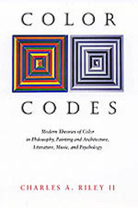 Color Codes - Modern Theories of Color in Philosophy, Painting and Architecture, Literature, Music, and Psychology: Modern Theories of Color in Philosophy, Painting and Architecture, Literature, Music, and Psychology