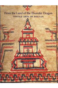 From The Land Of The Thunder Dragon: Textile Arts Of Bhutan