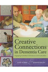 Creative Connections (TM) in Dementia Care