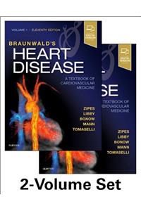 Braunwald's Heart Disease: A Textbook of Cardiovascular Medicine, 2-Volume Set