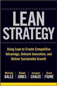 Lean Strategy: Using Lean to Create Competitive Advantage, Unleash Innovation, and Deliver Sustainable Growth