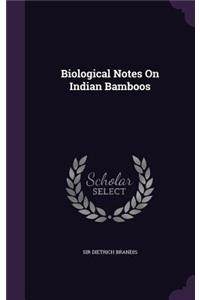 Biological Notes On Indian Bamboos