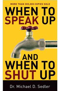 When to Speak Up and When To Shut Up