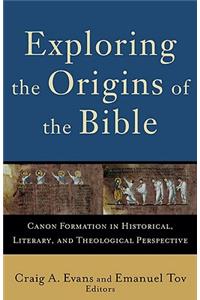 Exploring the Origins of the Bible – Canon Formation in Historical, Literary, and Theological Perspective