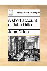 A Short Account of John Dillon.