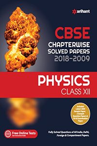 CBSE Physics Chapterwise Solved Papers Class 12 2018-2009 (Old edition)
