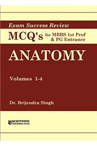 Anatomy (Vol. 1-4) - Exam Success Review MCQs for MBBS Ist Prof & PG Entrance