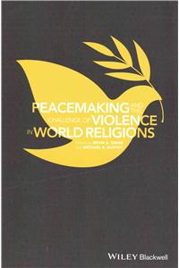 Peacemaking and the Challenge of Violence in World Religions
