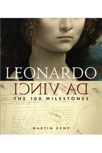 Leonardo Da Vinci: The 100 Milestones