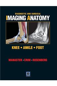 Diagnostic and Surgical Imaging Anatomy: Knee, Ankle, Foot