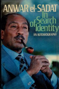 Anwar El Sadat: In Search of Identity an Autobiography