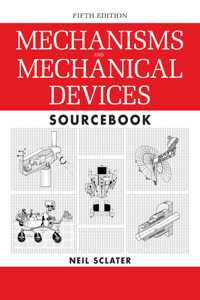 Mechanisms and Mechanical Devices Sourcebook