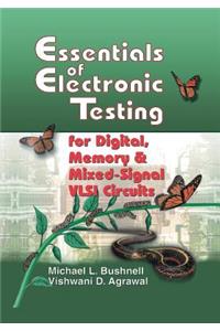 Essentials of Electronic Testing for Digital, Memory and Mixed-Signal VLSI Circuits