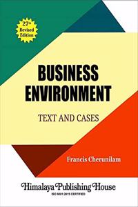 Business Environment Text and Cases by Francis Cherunilam (27th Revised Edition))