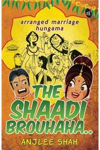 The Shaadi Brouhaha..: Arranged Marriage Hungama