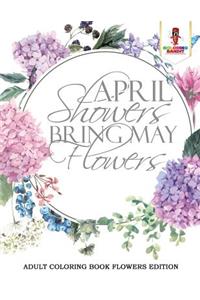 April Showers Bring May Flowers