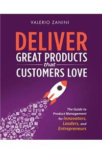 Deliver Great Products That Customers Love