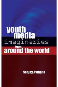 Youth Media Imaginaries from Around the World