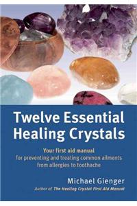 Twelve Essential Healing Crystals