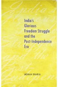 India's Glorious Freedom Struggle and the Post-Independence Era