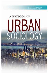 A Textbook of Urban Sociology
