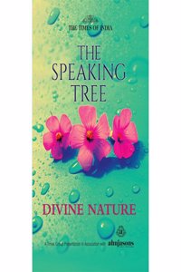 THE SPEAKING TREE -DIVINE NATURE