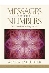 Messages in the Numbers: The Universe Is Talking to You
