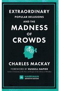 Extraordinary Popular Delusions and the Madness of Crowds (Harriman Definitive Editions)